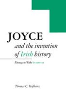 Joyce and the Invention of Irish History: Finnegans Wake in Context 0521471141 Book Cover