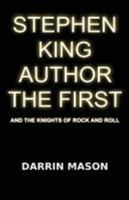 Stephen King Author the First and the Knights of Rock and Roll 0987358235 Book Cover