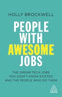 People with Awesome Jobs: The Dream Tech Jobs You Didn't Know Existed and the People Who Do Them 1789661269 Book Cover