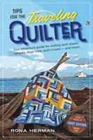 Tips for the Traveling Quilter: Your Adventure Guide for Visiting Quilt Shows, Retreats, Shop Hops, Quilt Cruises - and More! 1737160501 Book Cover