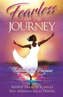 Fearless on the Journey : Fulfilling the Purpose 1732432783 Book Cover