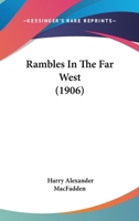Rambles in the Far West - Scholar's Choice Edition 1167009886 Book Cover