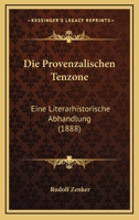 Die Provenzalischen Tenzone: Eine Literarhistorische Abhandlung (1888) 1161119833 Book Cover