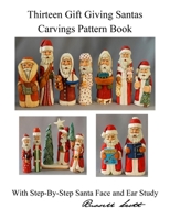 Thirteen Gift Giving Santa Carvings Pattern B09HFXX31P Book Cover