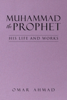 Muhammad The Prophet: His Life and Works B0C16M3LRF Book Cover