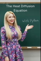 The Heat Diffusion Equation: The All in One Textbook with Python (Haneul Choi Mathematics Textbooks) B0F6MSSWLM Book Cover