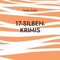 17-Silben-Krimis: 60 nicht nur blutige Haiku 3734706505 Book Cover