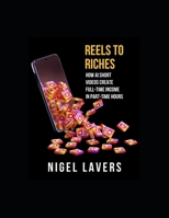 Reels To Riches: How AI Short Videos Create Full-Time Income in Part-Time Hours B0FN8D7BV2 Book Cover