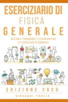 Eserciziario di Fisica Generale: Meccanica, Termodinamica, Elettromagnetismo: 977 Esercizi Risolti e Commentati Edizione 2020 B08DPT8VM3 Book Cover