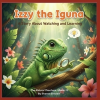 Izzy the Iguana (The Natural Teachers) B0GHNXBS24 Book Cover