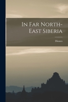 In Far North-East Siberia 1016385382 Book Cover