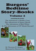 Burgess' Bedtime Story-Books, Vol. 5: The Adventures of Bobby Coon; Jimmy Skunk; Bob White; & Ol' Mistah Buzzard 1604599790 Book Cover