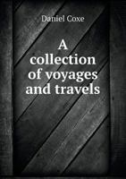 A Collection of Voyages and Travels 5518787421 Book Cover