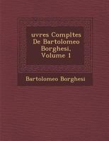 Uvres Completes de Bartolomeo Borghesi, Volume 1 114399602X Book Cover