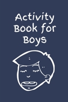 Activity Book For Boys: Fun Filled prompted notebook | Homeschooling | Road Trip Activity | Gift For Kids | Birthday | Summer Camp | Mazes | Dot To Dot | Word Search 1652297839 Book Cover