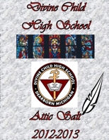 Divine Child High School - Attic Salt 2012-2013 - Volume 37 1304055000 Book Cover