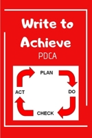 Write to Achieve PDCA : The Easy Professional Way to Organize Ideas 1651169462 Book Cover