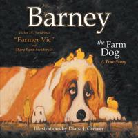 Barney the Farm Dog: A True Story 1682566587 Book Cover