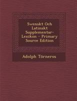 Swenskt Och Latinskt Supplementar-Lexikon 1289411743 Book Cover