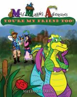 Mad Maggie's Adventures: You're My Friend Too 194190100X Book Cover