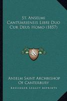 St. Anselmi Cantuariensis Libri Duo Cur Deus Homo (1857) 1165658925 Book Cover