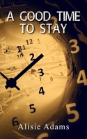 A Good Time to Stay 1803696168 Book Cover