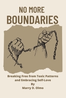 No More Boundaries: Breaking Free from Toxic Patterns and Embracing Self-Love B0BW2K4H2C Book Cover