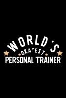World's Okayest Personal Trainer: Nice Notebook for Personal Trainer Funny Christmas Gift Idea for Personal Trainer Personal Trainer Journal 100 pages 6x9 inches 1704229677 Book Cover