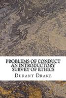 Problems of Conduct: An Introductory Survey of Ethics 1542973341 Book Cover