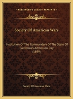 Society Of American Wars: Institution Of The Commandery Of The State Of California's Admission Day 1169401937 Book Cover