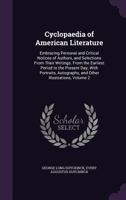 Cyclopaedia of American Literature, Vol. 2 of 2: Embracing Personal and Critical Notices of Authors, and Selections from Their Writings, from the Earliest Period to the Present Day (Classic Reprint) 1247388484 Book Cover