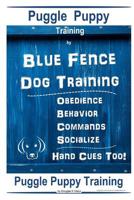 Puggle Puppy By Blue Fence Dog Training, Obedience – Behavior- Commands – Socialize, Hand Cues Too!: Puggle Puppy Training 1076004067 Book Cover