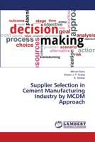 Supplier Selection in Cement Manufacturing Industry by MCDM Approach 6139827809 Book Cover