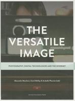The Versatile Image: Photography, Digital Technologies and the Internet 9058679756 Book Cover