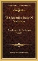 The Scientific Basis Of Socialism: Two Essays In Evolution 1120040442 Book Cover