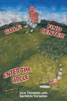 Golf: Find Center Enter the Circle 1466980338 Book Cover