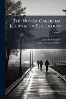 The North-Carolina Journal of Education, Volume 1 1147398623 Book Cover