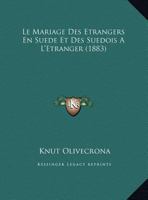 Le Mariage Des Etrangers En Suede Et Des Suedois A L'Etranger (1883) 1169428223 Book Cover