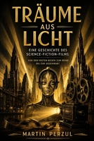 Träume aus Licht: Eine Geschichte des Science-Fiction-Films (German Edition) B0H4PVB9S7 Book Cover