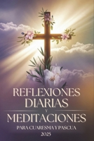 Reflexiones Diarias y Meditaciones para Cuaresma y Pascua 2025 (Spanish Edition) B0DWMM1MG1 Book Cover