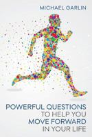 Powerful Questions to Help You Move Forward in Your Life 1496091914 Book Cover