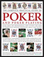 The Complete Practical Guide to Poker and Poker Playing: Learn From The Professionals: How To Beat The Odds At Poker With Winning Strategies, Skills And Tactics 1780194080 Book Cover