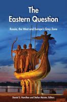 The Eastern Question: Russia, the West and Europe's Grey Zone 0990772098 Book Cover
