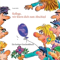 Kollege, wir feiern dich zum Abschied (German Edition) 3751924205 Book Cover