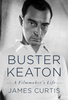 Buster Keaton: A Filmmaker's Life 0385354215 Book Cover
