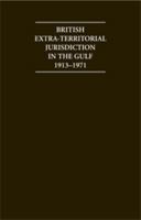 British Extra Territorial Jurisdiction in the Gulf 1913 1971: An Analysis of the System of British Courts in the Territories of the British Protected States of the Gulf During the Pre-Indepedence Era 1852078405 Book Cover
