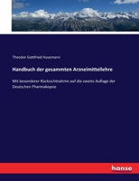 Handbuch der gesammten Arzneimittellehre: Mit besonderer Rücksichtnahme auf die zweite Auflage der Deutschen Pharmakopoe 374367209X Book Cover