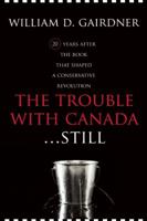 The Trouble With Canada . . . Still!: A Citizen Speaks Out 0773723064 Book Cover