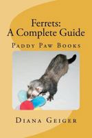 Ferrets: A Complete Guide 1468026054 Book Cover