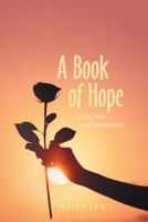 A Book of Hope : Suicide, Hope, and Transformation 198459320X Book Cover